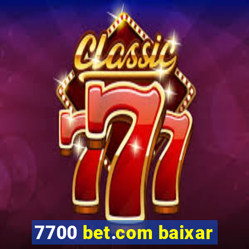 7700 bet.com baixar